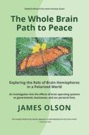 The Whole Brain Path To Peace di James Olson edito da Origin Press,usa