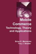 Mobile Commerce di Brian E. Mennecke, Troy Strader edito da Information Science Reference
