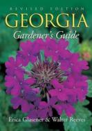 Georgia Gardener's Guide di Erica Glasener, Walter Reeves edito da Cool Springs Press