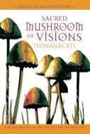 Sacred Mushroom of Visions di Ralph Metzner edito da Inner Traditions Bear and Company