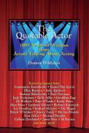 The Quotable Actor: 1001 Pearls of Wisdom from Actors Talking about Acting di Damon Dimarco edito da SANTA MONICA PR