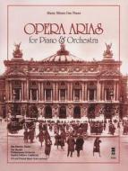 Opera Arias for Piano & Orchestra [With CD (Audio)] edito da Hal Leonard Publishing Corporation