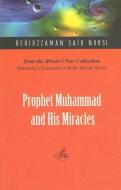 Prophet Muhammad and His Miracles di Bediuzzaman Said Nursi edito da Tughra Books