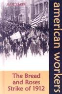 The Bread and Roses Strike of 1912 di Julie Baker edito da Morgan Reynolds Publishing
