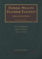 Federal Wealth Transfer Taxation di Paul R. McDaniel, James R. Repetti, Paul L. Caron edito da West Academic