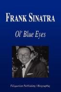 Frank Sinatra - Ol' Blue Eyes (Biography) di Biographiq edito da FILIQUARIAN PUB LLC