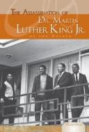 The Assassination of Dr. Martin Luther King Jr. di Ida Walker edito da Abdo Publishing Company