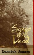 Songs Of The Dead di Derrick Jensen edito da Pm Press