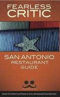 Fearless Critic San Antonio Restaurant Guide di Robin Goldstein edito da Fearless Critic Media