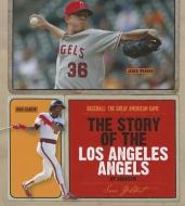 The Story of the Los Angeles Angels of Anaheim di Sara Gilbert edito da CREATIVE CO