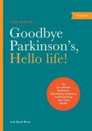 Goodbye Parkinson's, Hello Life di Alex Kerten edito da Divine Arts