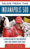 Tales from the Indianapolis 500 di Jack Arute edito da Sports Publishing LLC