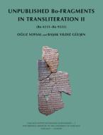Unpublished Bo-Fragments in Transliteration II: (bo 6151-Bo 9535) di Oguz Soysal, Basak Yildiz Gulsen edito da ORIENTAL INST PR