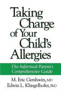 Taking Charge of Your Child's Allergies di M. E. Gershwin edito da Humana Press Inc.