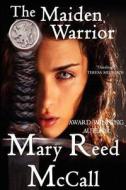 The Maiden Warrior di Mary Reed McCall edito da Cool Gus Publishing