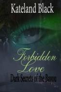 Forbidden Love ( Large Print) di Kateland Black edito da Solstice Publishing