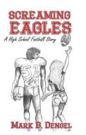 Screaming Eagles di Mark B. Dengel edito da Martin Sisters Publishing