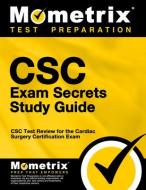 CSC Exam Secrets Study Guide: CSC Test Review for the Cardiac Surgery Certification Exam edito da MOMETRIX MEDIA LLC