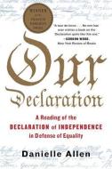 Our Declaration: A Reading of the Declaration of Independence in Defense of Equality di Danielle Allen edito da LIVERIGHT PUB CORP