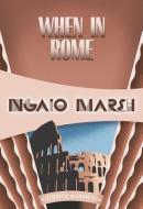 When in Rome: Inspector Roderick Alleyn #26 di Ngaio Marsh edito da FELONY & MAYHEM LLC