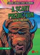 A Scary Prediction: Bison Comeback di Tim Cooke edito da BEAR CLAW BOOKS