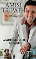 Amish Tripathi di Amritangshu Ghosh edito da Notion Press