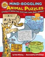 Mind-Boggling Animal Puzzles: A Treasury of Fabulous Facts, Secret Codes, Games, Mazes, and More! edito da FOX CHAPEL PUB CO INC