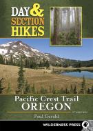 Day & Section Hikes Pacific Crest Trail: Oregon di Paul Gerald edito da WILDERNESS PR
