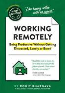 Non-Obvious Guide to Working Remotely (Being Productive Without Getting Distracted, Lonely or Bored) di Rohit Bhargava edito da IDEAPRESS PUB