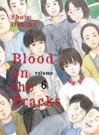 Blood on the Tracks, Volume 6 di Shuzo Oshimi edito da VERTICAL INC