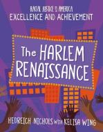 The Harlem Renaissance di Hedreich Nichols, Kelisa Wing edito da CHERRY LAKE PUB