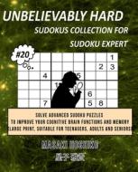 UNBELIEVABLY HARD SUDOKUS COLLECTION FOR SUDOKU EXPERT #20 di Masaki Hoshiko edito da Bluesource And Friends