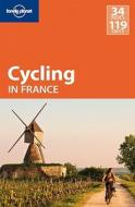 Lonely Planet Cycling France di Lonely Planet, Ethan Gelber edito da Lonely Planet Publications Ltd