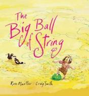 The Big Ball of String di Ross Mueller edito da Allen & Unwin Academic