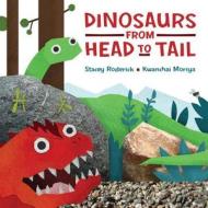 Dinosaurs from Head to Tail di Stacey Roderick edito da KIDS CAN PR