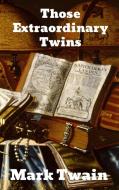 Those Extraordinary Twins di Mark Twain edito da Binker North