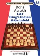1.D4: King's Indian & Grunfeld di Boris Avrukh edito da QUALITY CHESS