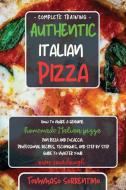 AUTHENTIC ITALIAN PIZZA: HOW TO MAKE A G di TOMMASO SORRENTINO edito da LIGHTNING SOURCE UK LTD