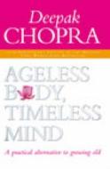 Ageless Body, Timeless Mind di Deepak Chopra edito da Ebury Publishing