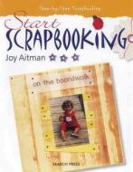 Start Scrapbooking di Joy Aitman edito da Search Press(UK)