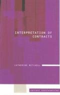 Interpretation Of Contracts di Catherine Mitchell edito da Taylor & Francis Ltd