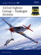 332nd Fighter Group - Tuskegee Airmen di Chris Bucholtz edito da Bloomsbury Publishing PLC