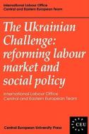 The Ukrainian Challenge di Ilo-Ceet, International Labour Office, ILO-Ceet edito da Central European University Press