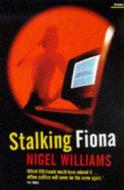 Stalking Fiona di Nigel Williams edito da Granta Books