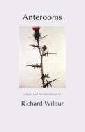 Anterooms di Richard Wilbur edito da The Waywiser Press