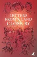 Letters From A Land Close By di Boo Lundy edito da Benbow Publications
