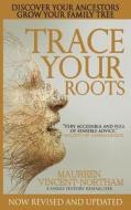 Trace Your Roots di Maureen Vincent-Northam edito da LIGHTNING SOURCE INC