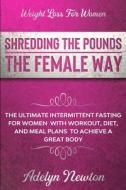 Weight Loss For Women: Shredding The Pou di ADELYN NEWTON edito da Lightning Source Uk Ltd
