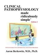 Clincal Pathophysiology Made Ridiculously Simple di Aaron Berkowitz edito da MEDMASTER