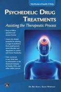 Psychedelic Drug Treatments: Assisting the Therapeutic Process di Ben Sessa, Eileen Worthley edito da MERCURY LEARNING & INFORMATION
